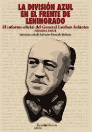 LA DIVISI�N AZUL EN EL FRENTE DE LENINGRADO: EL INFORME OFICIAL DEL GENERAL ESTE