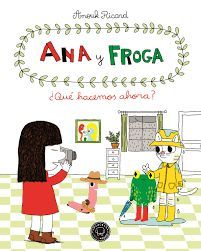 ANA Y FROGA 2: QU HACEMOS AHORA?