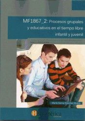 MF1867_2 PROCESOS GRUPALES Y EDUCATIVOS EN EL TIEMPO LIBRE