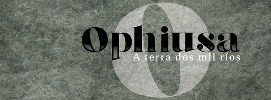 OPHIUSA. A TERRA DOS MIL OS
