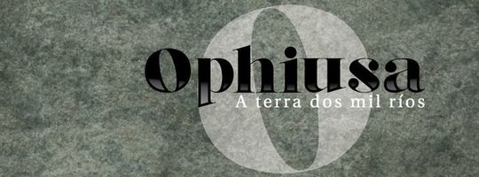 OPHIUSA. A TERRA DOS MIL �OS