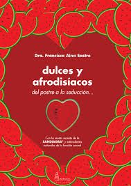 DULCES Y AFRODISIACOS DEL POSTRE A LA SEDUCCION...