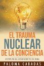 EL TRAUMA NUCLEAR DE LA CONCIENCIA