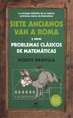 SIETE ANCIANOS VAN A ROMA Y OTROS PROBLEMAS CL�SICOS DE MATEM�TICAS