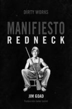 MANIFIESTO REDNECK. DE C�MO LOS HILLBILLIES, LOS HICKS Y LA BASURA BLANCA...