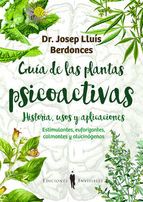 GU�A DE LAS PLANTAS PSICOACTIVAS. HISTORIA, USOS Y APLICACIONES