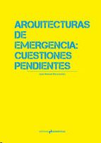 ARQUITECTURAS DE EMERGENCIA: CUESTIONES PENDIENTES