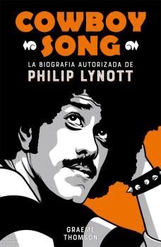 COWBOY SONG. LA BIOGRAFIA AUTORIZADA DE PHIL LYNOTT