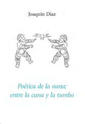 PO�TICA DE LA NANA: ENTRE LA CUNA Y LA TUMBA
