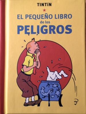 TINTIN. EL PEQUE�O LIBRO DE LOS PELIGROS