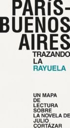 PAR�S - BUENOS AIRES. TRAZANDO LA RAYUELA