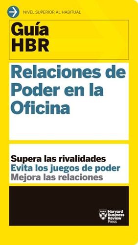 RELACIONES DE PODER EN LA OFICINA (GUIA HBR)