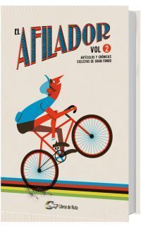 EL AFILADOR. VOLUMEN 2. ARTICULOS Y CRONICAS CICLISTAS DE GRAN FO