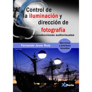 CONTROL DE LA ILUMINACIÓN Y DIRECCIÓN DE FOTOGRAFÍA