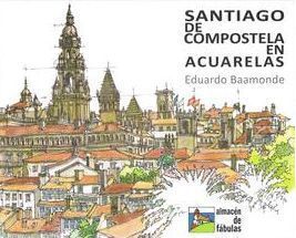 SANTIAGO DE COMPOSTELA EN ACUARELAS