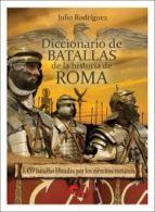 DICCIONARIO DE BATALLAS DE LA HISTORIA DE ROMA (753 A.C. - 476 D.)