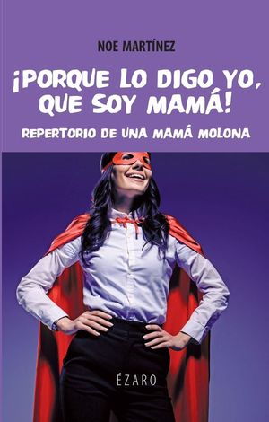 PORQUE LO DIGO YO, QUE SOY MAM�