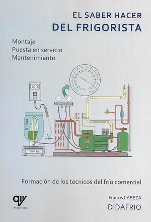 EL SABER HACER DEL FRIGORISTA. MONTAJE, PUESTA EN SERVICIO, MANTENIMIENTO