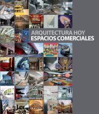 ARQUITECTURA HOY: ESPACIOS COMERCIALES