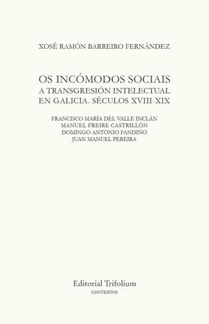 OS INCOMODOS SOCIAIS. A TRANSGRESION INTELECTUAL EN GALICIA SECULOS XVII-XIX