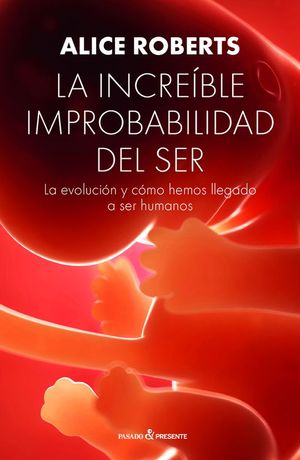 LA INCREBLE IMPROBABILIDAD DEL SER