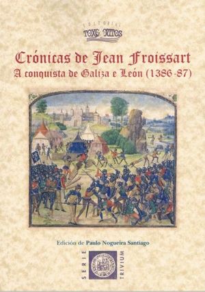 CRONICAS DE JEAN FROISSART. A CONQUISTA DE GALIZA E LEON