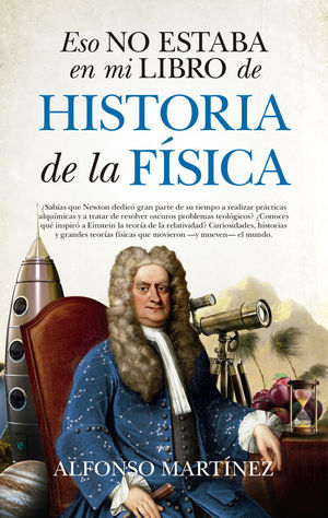 ESO NO ESTABA EN MI LIBRO DE HISTORIA DE LA FISICA