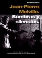 JEAN-PIERRE MELVILLE. SOMBRAS Y SILENCIOS