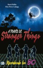 A TRAVES DE STRANGER THINGS