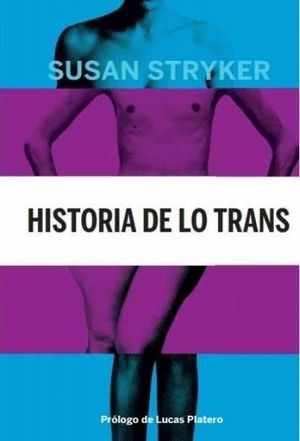 HISTORIA DE LO TRANS. LAS RAICES DE LA REVOLUCIÓN HOY