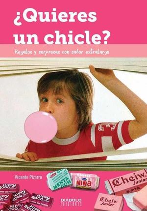 QUIERES UN CHICLE? REGALOS Y SORPRESAS CON SABOR EXTRALARGO