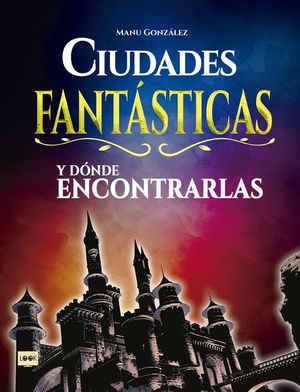 CIUDADES FANTSTICAS Y DNDE ENCONTRARLAS