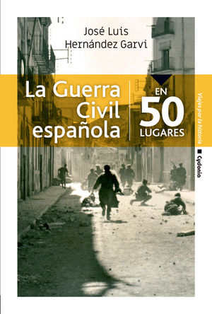 LA GUERRA CIVIL ESPAOLA EN 50 LUGARES