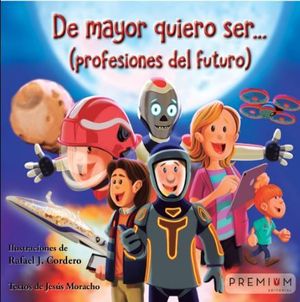 DE MAYOR QUIERO SER... PROFESIONES DEL FUTURO