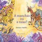 A MANCHAS OU A RAIAS?