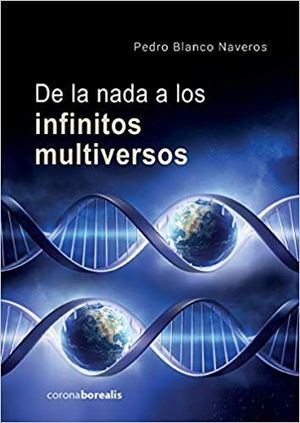 DE LA NADA A LOS INFINITOS MULTIVERSOS