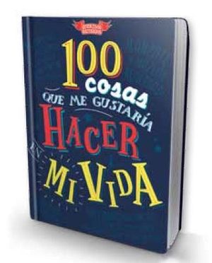 100 COSAS QUE ME GUSTARA HACER EN MI VIDA