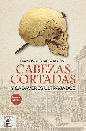 CABEZAS CORTADAS Y CAD�VERES ULTRAJADOS