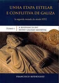 UNHA ETAPA ESTELAR E CONFLITIVA DE GALIZA (A SEGUNDA METADE DO SECULO XIV)