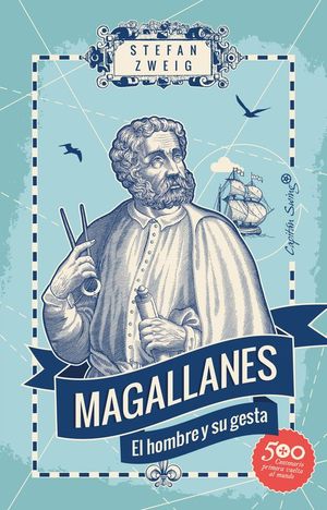 MAGALLANES. EL HOMBRE Y SU GESTA