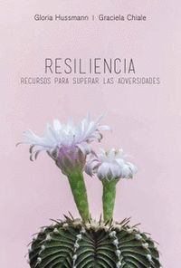 RESILIENCIA. RECURSOS PARA SUPERAR LAS ADVERSIDADES