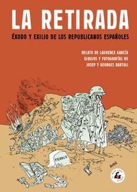 LA RETIRADA. EXODO Y EXILIO DE LOS REPUBLICANOS ESPAOLES