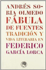 FABULA DE FUENTES:TRADICION Y VIDA LITERARIA DE FEDERICO GARCIA LORCA