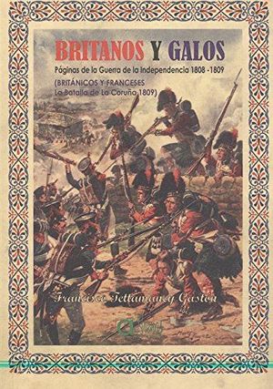 BRITANOS Y GALOS. PAGINAS DE LA GUERRA DE LA INDEPENDENCIA 1808-1809