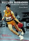 SUE�OS ROBADOS. EL BALONCESTO YUGOSLAVO