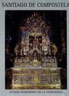SANTIAGO DE COMPOSTELA. CIUDAD PATRIMONIO DE LA HUMANIDAD
