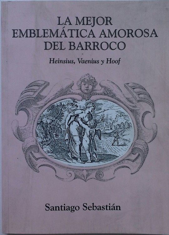 LA MEJOR EMBLEM�TICA AMOROSA DEL BARROCO