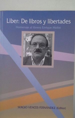 LIBER. DE LIBROS Y LIBERTADES. HOMENAJE AL LIBRERO ENRIQUE MOLIST