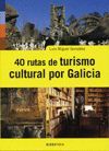 40 RUTAS DE TURISMO CULTURAL POR GALICIA