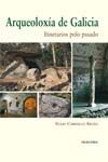 ARQUEOLOX�A DE GALICIA. ITINERARIOS POLO PASADO